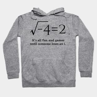 It's all fun and games until someone loses an i-Funny Math Hoodie